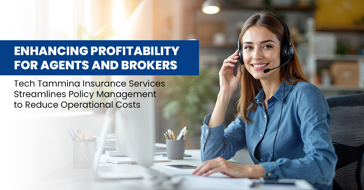 Enhancing Profitability for Agents and Brokers: How Tech Tammina Insurance Services Streamlines Policy Management to Reduce Operational Costs