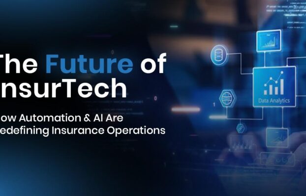The Future of InsurTech: How Automation & AI Are Redefining Insurance Operations